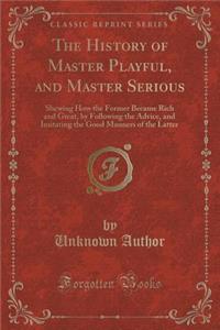 The History of Master Playful, and Master Serious