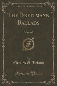 The Breitmann Ballads: Selected (Classic Reprint)