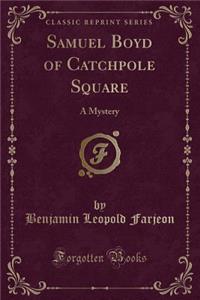 Samuel Boyd of Catchpole Square