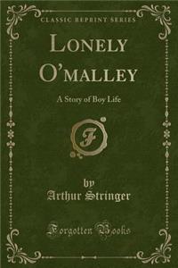 Lonely O'Malley: A Story of Boy Life (Classic Reprint)