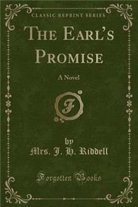 The Earl's Promise: A Novel (Classic Reprint)