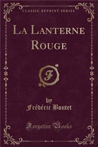 La Lanterne Rouge (Classic Reprint)