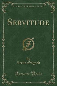 Servitude (Classic Reprint)