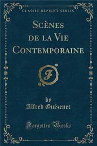 ScÃ¨nes de la Vie Contemporaine (Classic Reprint)