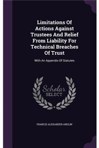 Limitations of Actions Against Trustees and Relief from Liability for Technical Breaches of Trust