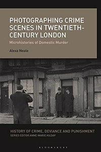 Photographing Crime Scenes in Twentieth-Century London