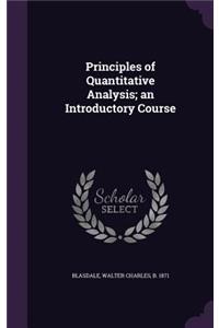 Principles of Quantitative Analysis; an Introductory Course