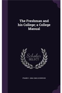 The Freshman and his College; a College Manual