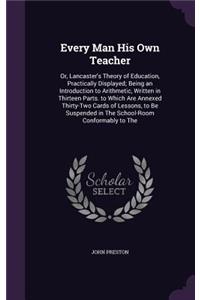 Every Man His Own Teacher