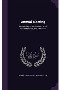 Annual Meeting: Proceedings, Constitution, List of Active Members, and Addresses