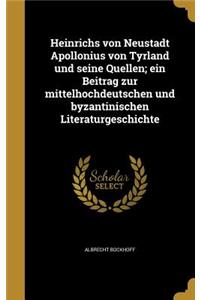 Heinrichs von Neustadt Apollonius von Tyrland und seine Quellen; ein Beitrag zur mittelhochdeutschen und byzantinischen Literaturgeschichte