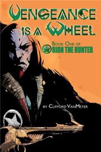 Vengeance is a Wheel Orion the Hunter Book 1