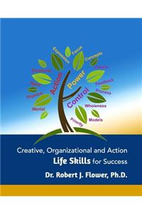 Creative, Organizational and Action Life Skills for Success