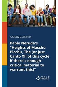 A Study Guide for Pablo Neruda's 