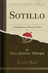 Sotillo, Vol. 1: Comedia En Un Acto Y En Verso (Classic Reprint)