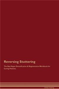 Reversing Stuttering the Raw Vegan Detoxification & Regeneration Workbook for Curing Patients