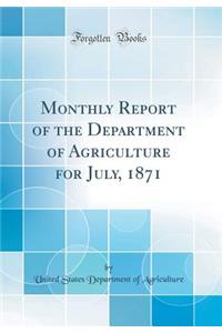 Monthly Report of the Department of Agriculture for July, 1871 (Classic Reprint)