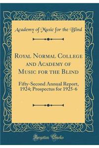 Royal Normal College and Academy of Music for the Blind: Fifty-Second Annual Report, 1924; Prospectus for 1925-6 (Classic Reprint)