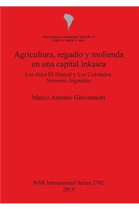 Agricultura regadío y molienda en una capital inkaica