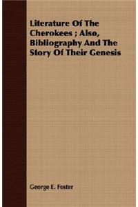 Literature of the Cherokees; Also, Bibliography and the Story of Their Genesis