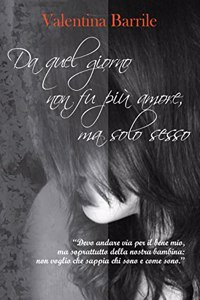 Da Quel Giorno Non Fu PiA' Amore, Ma Solo Sesso