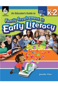 An Educator's Guide to Family Involvement in Early Literacy, Levels PreK-2