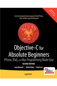 Objective-C for Absolute Beginners: iPhone, iPad and Mac Programming Made Easy