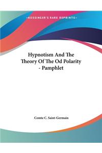 Hypnotism And The Theory Of The Od Polarity - Pamphlet