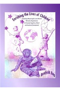 Enriching the Lives of Children: Creating Meaningful and Novel Stimulus Experiences to Promote Cognitive, Moral and Emotional Development