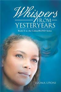 Whispers from Yesteryears: Book II in the Colourblind Series