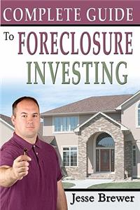 Complete Guide To Foreclosure Investing