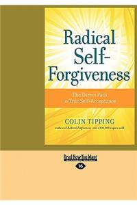 Radical Self-Forgiveness: The Direct Path to True Self-Acceptance (Large Print 16pt)