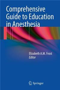 Comprehensive Guide to Education in Anesthesia