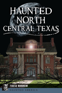 Haunted North Central Texas