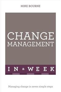 Successful Change Management in a Week: Teach Yourself