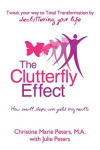 Clutterfly Effect - Tweak Your Way to Total Transformation by decluttering your life