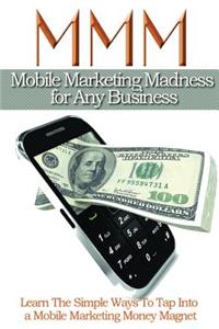 Mobile Maketing Madness For Any Business