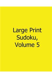 Large Print Sudoku, Volume 5