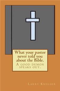 What your pastor never told you about the Bible.