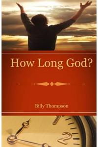How Long God?