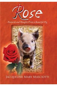 Rose - Postcards and Thoughts from a Beautiful Pig