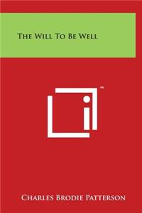 The Will To Be Well