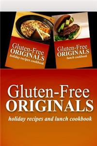 Gluten-Free Originals - Holiday Recipes and Lunch Cookbook