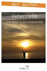 Vaterliebe: Eine Reise in Die Vergangenheit