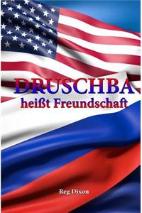 Druschba heisst Freundschaft