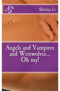 Angels and Vampires and Werewolves...Oh my!