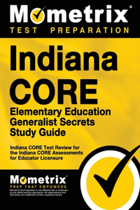 Indiana Core Elementary Education Generalist Secrets Study Guide