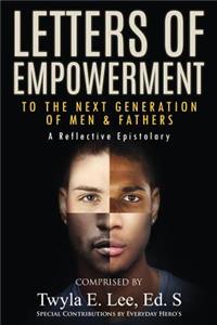 Letters of Empowerment to the Next Generation of Men and Fathers