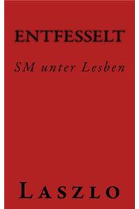 Entfesselt