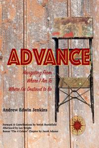 Advance: Navigating from Where I Am to Where I'm Destined to Be